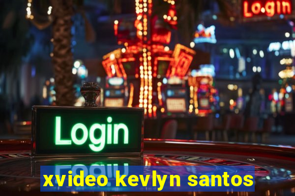 xvideo kevlyn santos